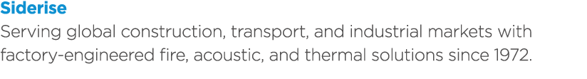 Siderise Serving global construction, transport, and industrial markets with factory engineered fire, acoustic, and t...