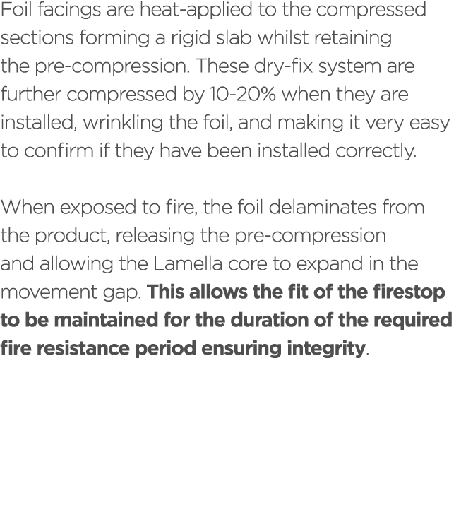 Foil facings are heat applied to the compressed sections forming a rigid slab whilst retaining the pre compression. T...