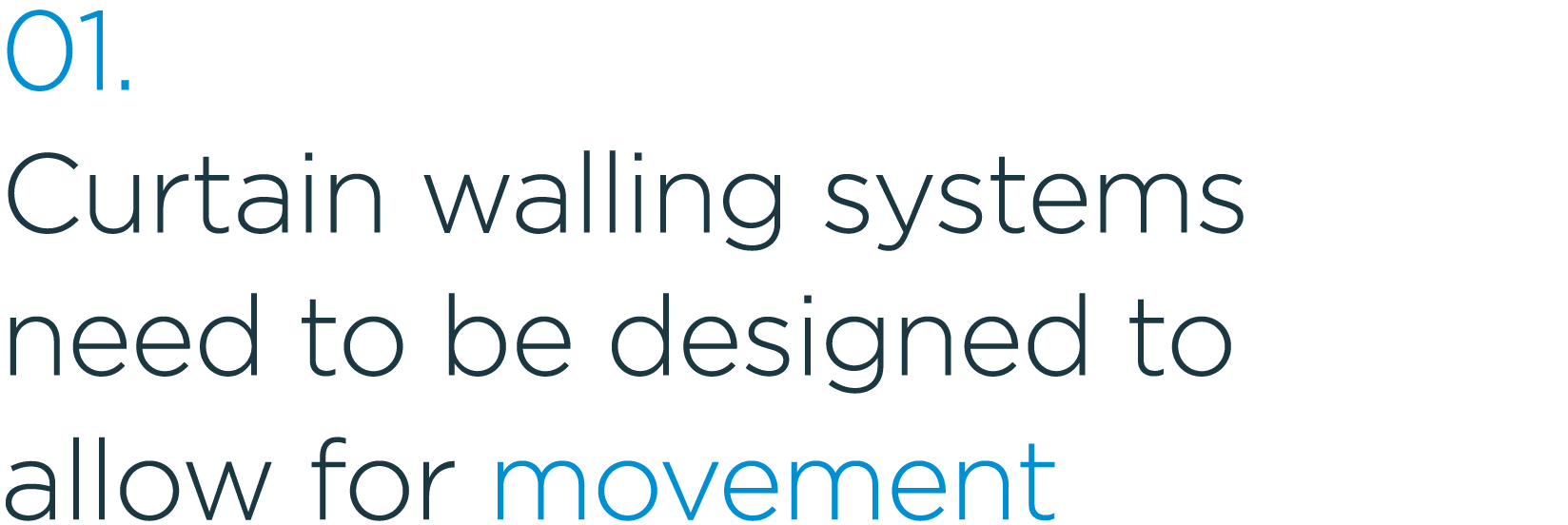 01. Curtain walling systems need to be designed to allow for movement 