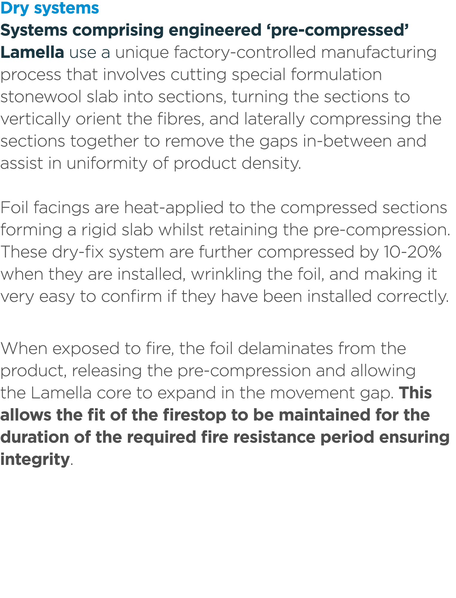 Dry systems Systems comprising engineered ‘pre compressed’ Lamella use a unique factory controlled manufacturing proc...