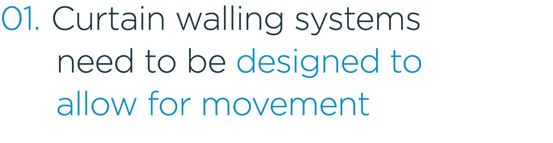 01. Curtain walling systems need to be designed to allow for movement 