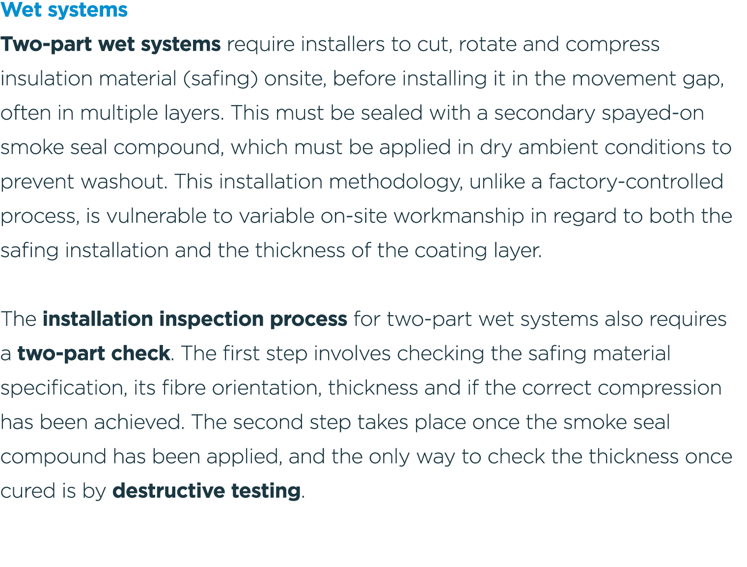 Wet systems Two part wet systems require installers to cut, rotate and compress insulation material (safing) onsite, ...