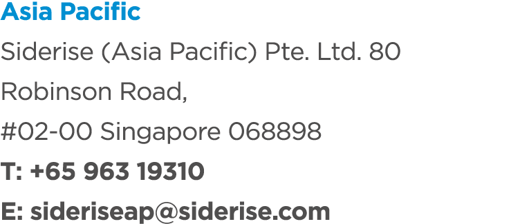 Asia Pacific Siderise (Asia Pacific) Pte. Ltd. 80 Robinson Road, #02 00 Singapore 068898 T: +65 963 19310 E: siderise...