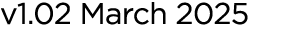 v1.02 March 2025